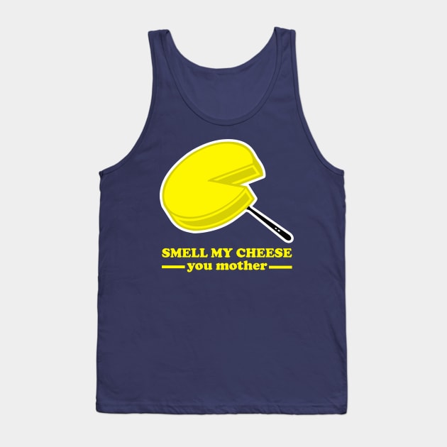 Smell my Cheese you Mother Tank Top by Meta Cortex